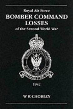 Royal Air Force Bomber Command Losses of the Second World War, Volume 3: 1942 - Book #3 of the Royal Air Force Bomber Command Losses of the Second World War