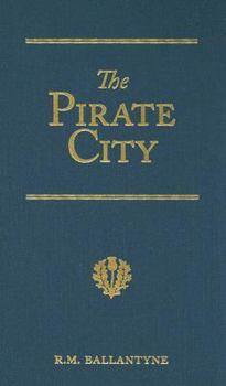 Hardcover The Pirate City: An Algerine Tale Book