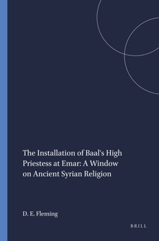 Paperback The Installation of Baal's High Priestess at Emar: A Window on Ancient Syrian Religion Book