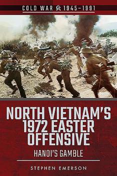 Paperback North Vietnam's 1972 Easter Offensive: Hanoi's Gamble Book