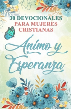 Paperback 30 Devocionales para Mujeres Cristianas Ánimo y Esperanza: Spanish Devotionals for Women [Spanish] Book