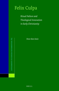 Hardcover Felix Culpa: Ritual Failure and Theological Innovation in Early Christianity Book