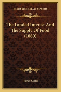 Paperback The Landed Interest And The Supply Of Food (1880) Book