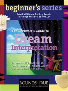 Audio CD The Beginner's Guide to Dream Interpretation: Uncover the Hidden Riches of Your Dreams with Jungian Analyst Clarissa Pinkola Estés, PhD Book