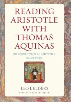 Hardcover Reading Aristotle with Thomas Aquinas: His Commentaries on Aristotle's Major Works Book