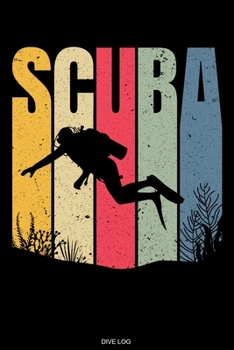 Scuba Dive Log: Detailed Scuba Dive Log Book For Up To 120 Dives I Dive Officer Freediving Sport Gift for Scuba Certification Instructor Dive Master ... Diary Dive Deep Sea I Size 6 x 9 I 120 Pages