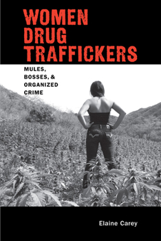 Paperback Women Drug Traffickers: Mules, Bosses, and Organized Crime Book