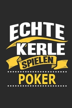 Echte Kerle gehen poker spielen: Notizbuch, Geschenk Buch mit 110 linierten Seiten
