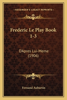 Paperback Frederic Le Play Book 1-3: D'Apres Lui-Meme (1906) [French] Book