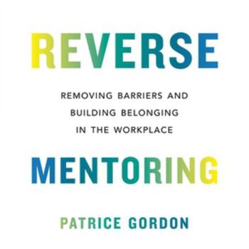 Audio CD Reverse Mentoring: Removing Barriers and Building Belonging in the Workplace; Library Edition Book