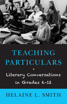 Paperback Teaching Particulars: Literary Conversations in Grades 6-12 Book