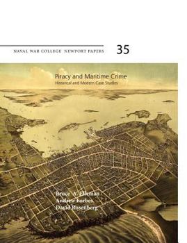 Paperback Piracy and Maritime Crime: Historical and Modern Case Studies (Naval War College Press Newport Papers, Number 35) Book