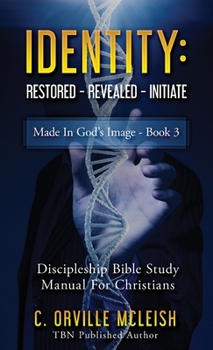 Paperback Identity: Restored Revealed Initiate: Discipleship Bible Study Manual for Christians Book