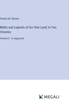 Hardcover Myths and Legends of Our Own Land; In Two Volumes: Volume 2 - in large print Book