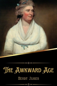 The Awkward Age (Illustrated)