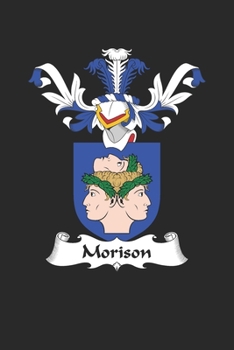 Morison: Morison Coat of Arms and Family Crest Notebook Journal (6 x 9 - 100 pages)