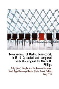 Paperback Town Records of Derby, Connecticut, 1665-1710; Copied and Compared with the Original by Nancy O. Phi Book