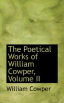 Paperback The Poetical Works of William Cowper, Volume II Book