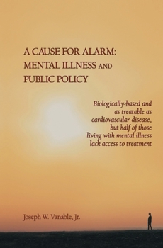 Paperback A Cause for Alarm: Mental Illness and Public Policy Book