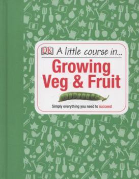 Hardcover A Little Course in Growing Veg & Fruit Book