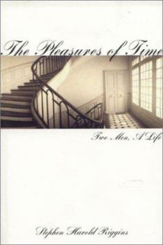The Pleasures of Time: Two Men, A Life