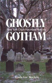 Paperback Ghostly Gotham: New York City's Haunted History Book