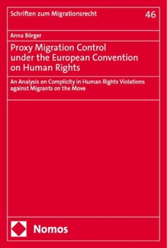 Paperback Proxy Migration Control Under the European Convention on Human Rights: An Analysis on Complicity in Human Rights Violations Against Migrants on the Mo Book