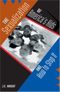 Paperback The Sexualization of America's Kids: And How to Stop It Book