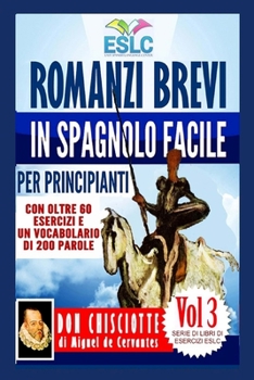 Paperback Romanzi brevi in spagnolo facile per principianti: Don Chisciotte di Miguel de Cervantes [Italian] Book