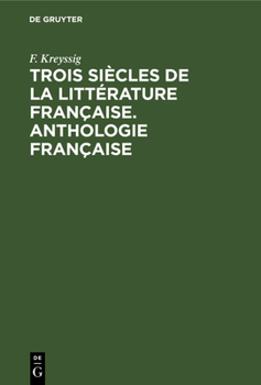 Hardcover Trois Siècles de la Littérature Française. Anthologie Française [French] Book