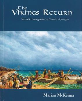 Paperback The Vikings Return: Icelandic Immigration to Canada, 1870-1920 Book