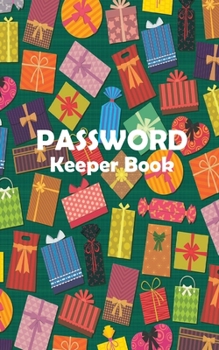 Password Keeper Book: A Beautiful Internet Password Organizer, internet address and password logbook. Design with presents cover to gifts for grandparents or your lover on special occasions