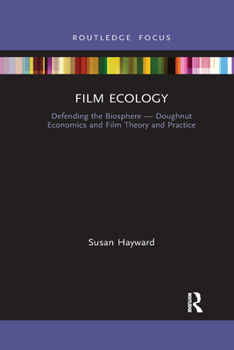 Paperback Film Ecology: Defending the Biosphere -- Doughnut Economics and Film Theory and Practice Book