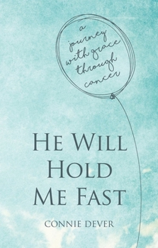 Paperback He Will Hold Me Fast: A Journey with Grace Through Cancer Book