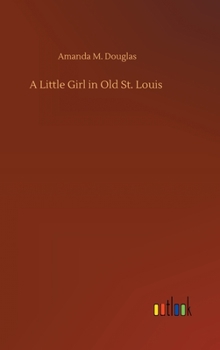 A Little Girl in Old St. Louis - Book #8 of the A Little Girl