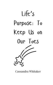 Paperback Life's Purpose: To Keep Us on Our Toes Book