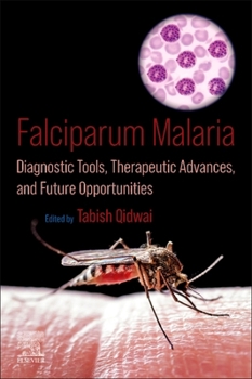 Paperback Falciparum Malaria: Diagnostic Tools, Therapeutic Advances, and Future Opportunities Book