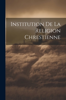 Paperback Institution de la Religion Chrestienne [French] Book