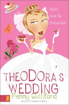 Paperback Theodora's Wedding: Faith, Love, and Chocolate Book