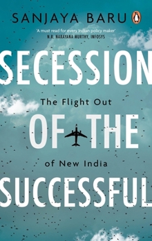 Hardcover Secession of the Successful: The Flight Out of New India Book