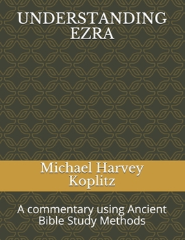 Paperback Understanding Ezra: A commentary using Ancient Bible Study Methods Book