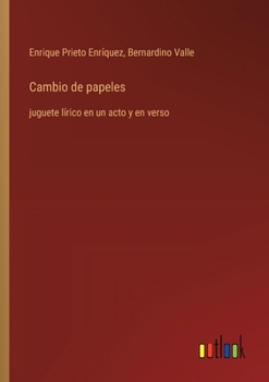 Paperback Cambio de papeles: juguete lírico en un acto y en verso [Spanish] Book