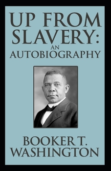 Paperback Up from Slavery Book by Booker T. Washington: (Annotated Edition) Book