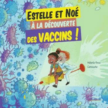 Paperback Estelle et Noé à la découverte des vaccins [French] Book