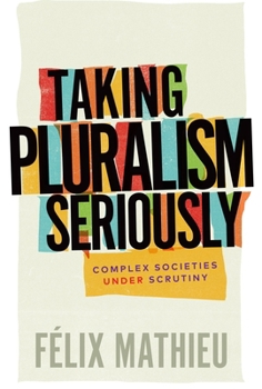 Paperback Taking Pluralism Seriously: Complex Societies Under Scrutiny Book