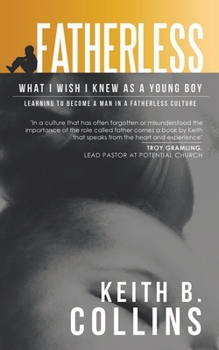 Paperback Fatherless: What it I wish I know as a young boy. Learning how to become a man in a fatherless culture. Book