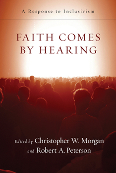 Paperback Faith Comes by Hearing: A Response to Inclusivism Book