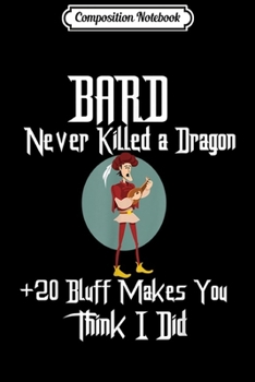 Composition Notebook: Bard Bluff Dragon Advantage Funny Dungeons Role Play 20d  Journal/Notebook Blank Lined Ruled 6x9 100 Pages