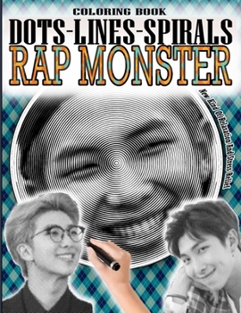 Paperback Rap Monster Dots Lines Spirals Coloring Book: Kim Namjoon Coloring Book - Adults & kids Relaxation Stress Relief - Famous Kpop Rapper RM Coloring Book