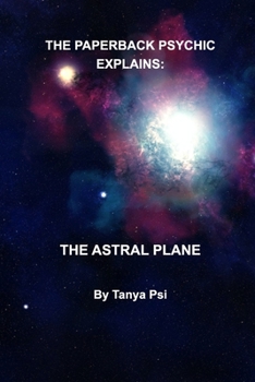 Paperback The Paperback Psychic Explains: The Astral Plane Book
